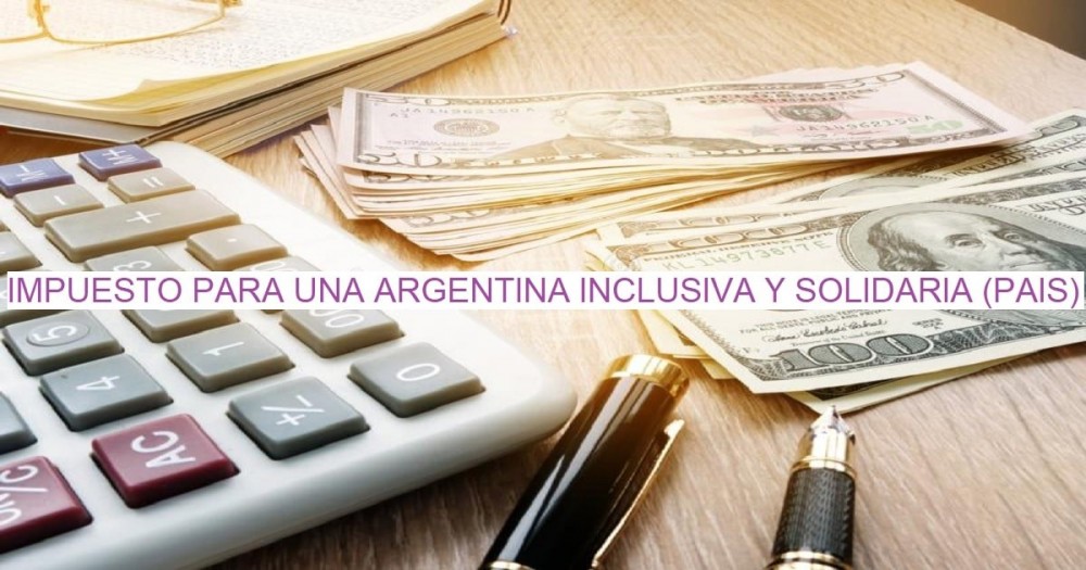 AFIP reglamentó el impuesto PAIS AFIP reglamentó el impuesto PAIS