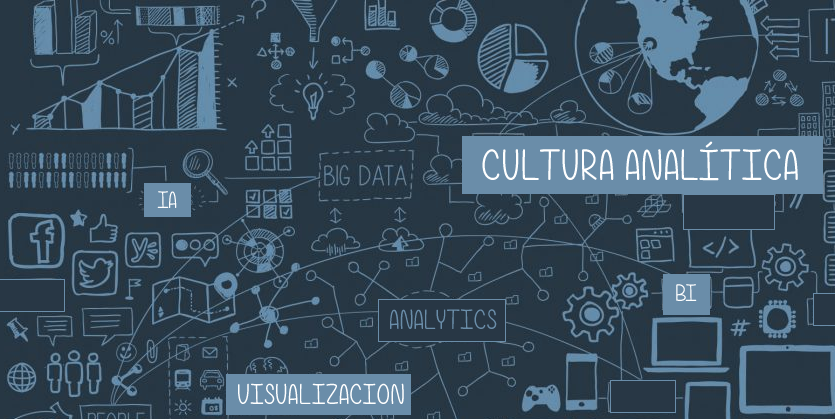 Cultura Analítica: el desafío de generar provecho de los datos Cultura Analítica: el desafío de generar provecho de los datos