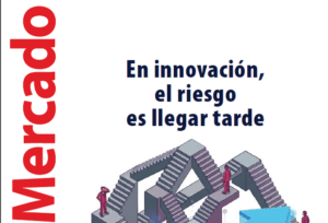 Prensa | En innovación, riesgo es llegar tarde (Revista Mercado)