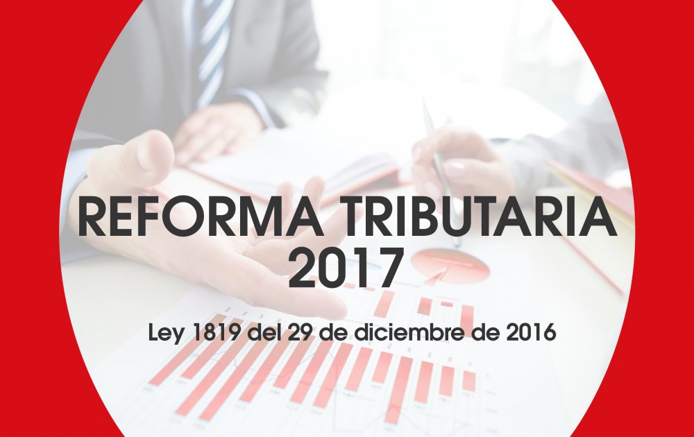 REFORMA TRIBUTARIA 2017-  ACTUALIZACIONES