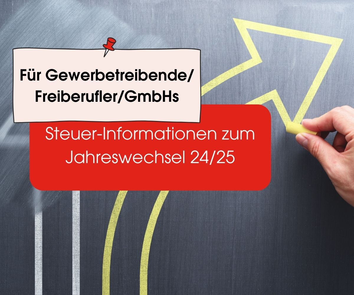 Steuer-Infos zum Jahreswechsel 24/25: Für Gewerbetreibende / Freiberufler / GmbHs