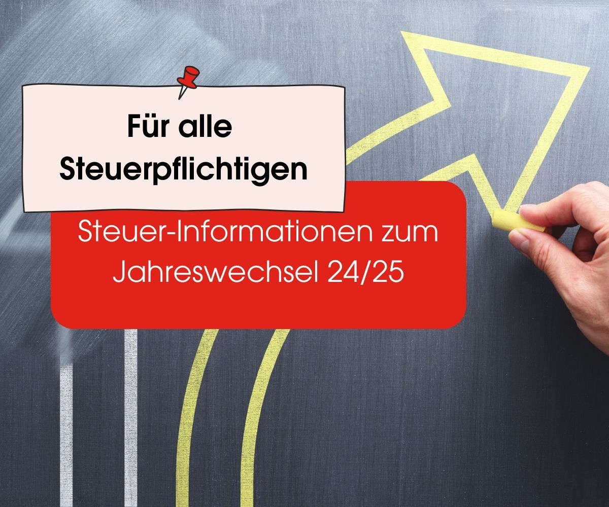 Steuer-Infos zum Jahreswechsel 24/25: Für alle Steuerpflichtigen