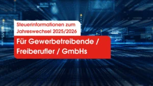 Steuer-Infos zum Jahreswechsel 2025/2026: Für Gewerbetreibende / Freiberufler / GmbHs
