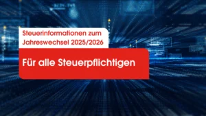 Steuer-Infos zum Jahreswechsel 2025/2026: Für alle Steuerpflichtigen