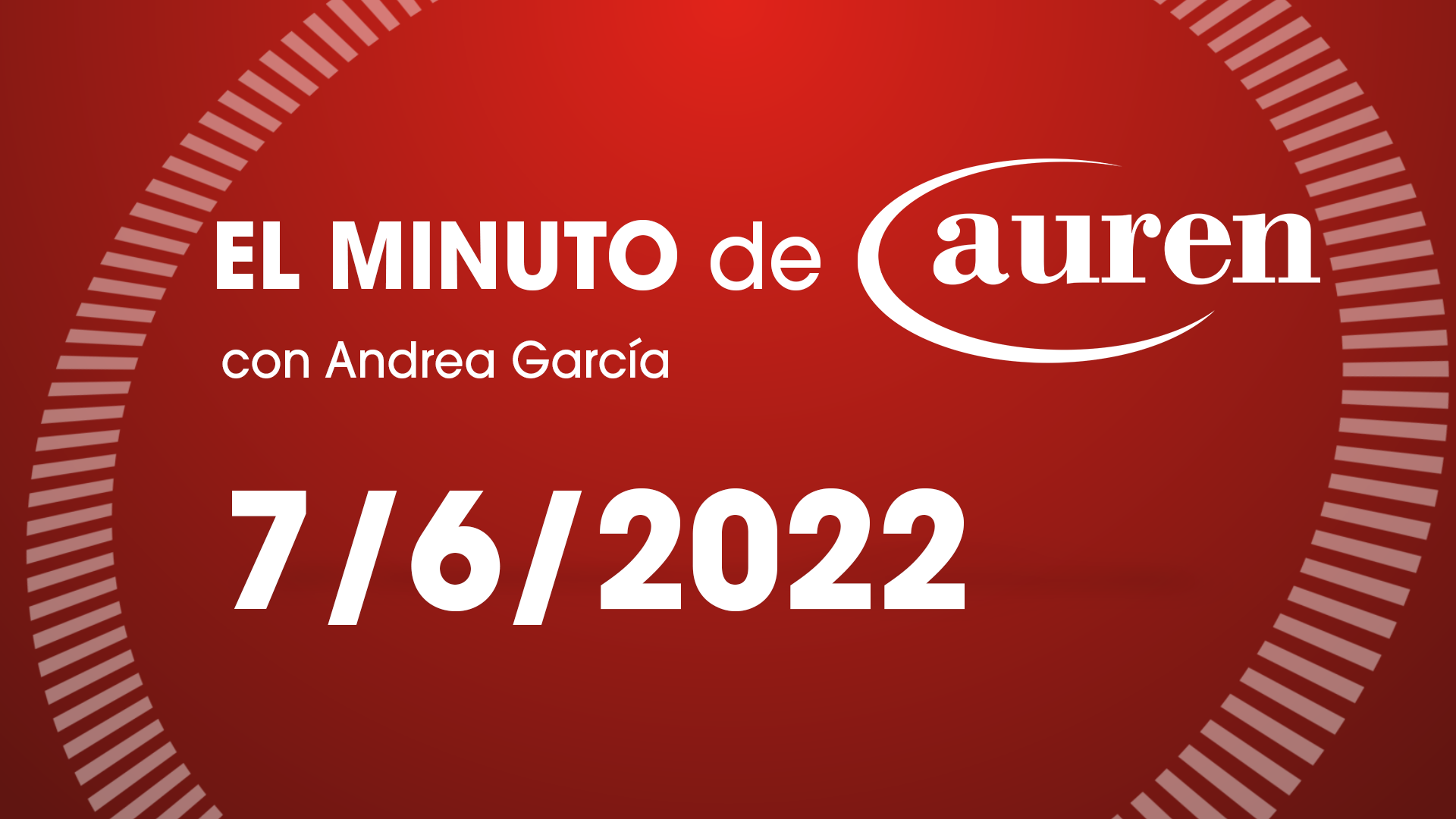 El Minuto de Auren 7/06/2022