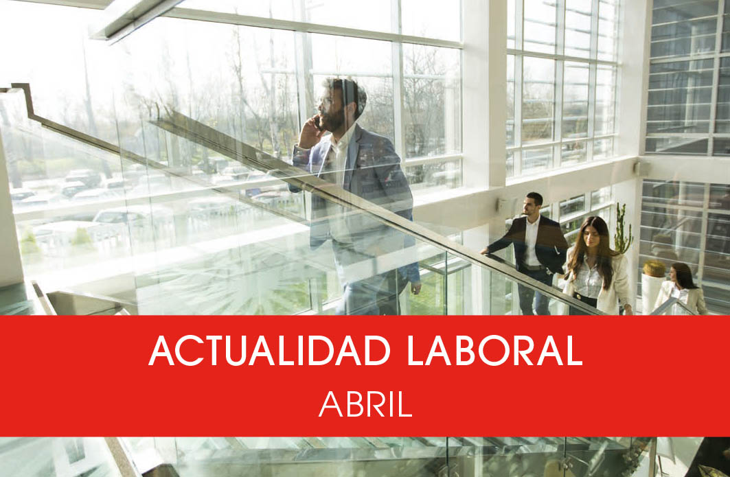 Actualidad laboral abril 2024