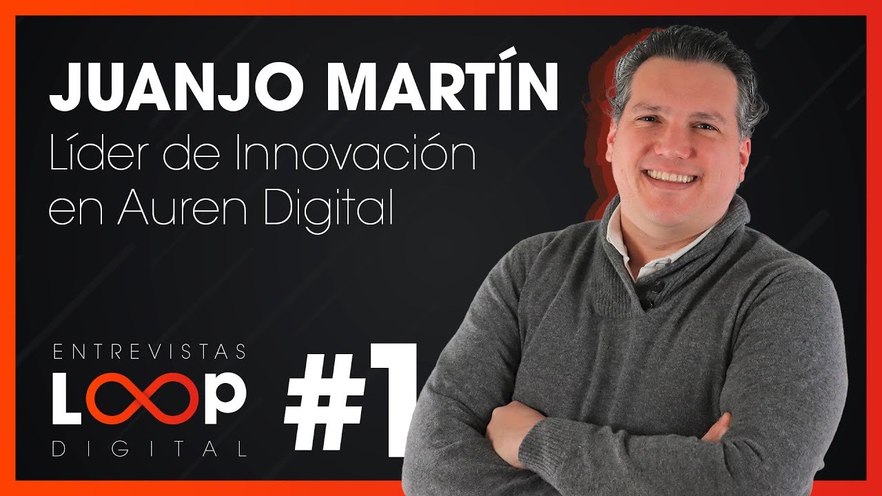 Juan José Martín, líder de Innovación en Auren Digital | Loop Digital