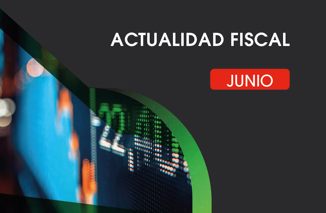 Actualidad Fiscal Junio 2025 Actualidad Fiscal Junio 2025