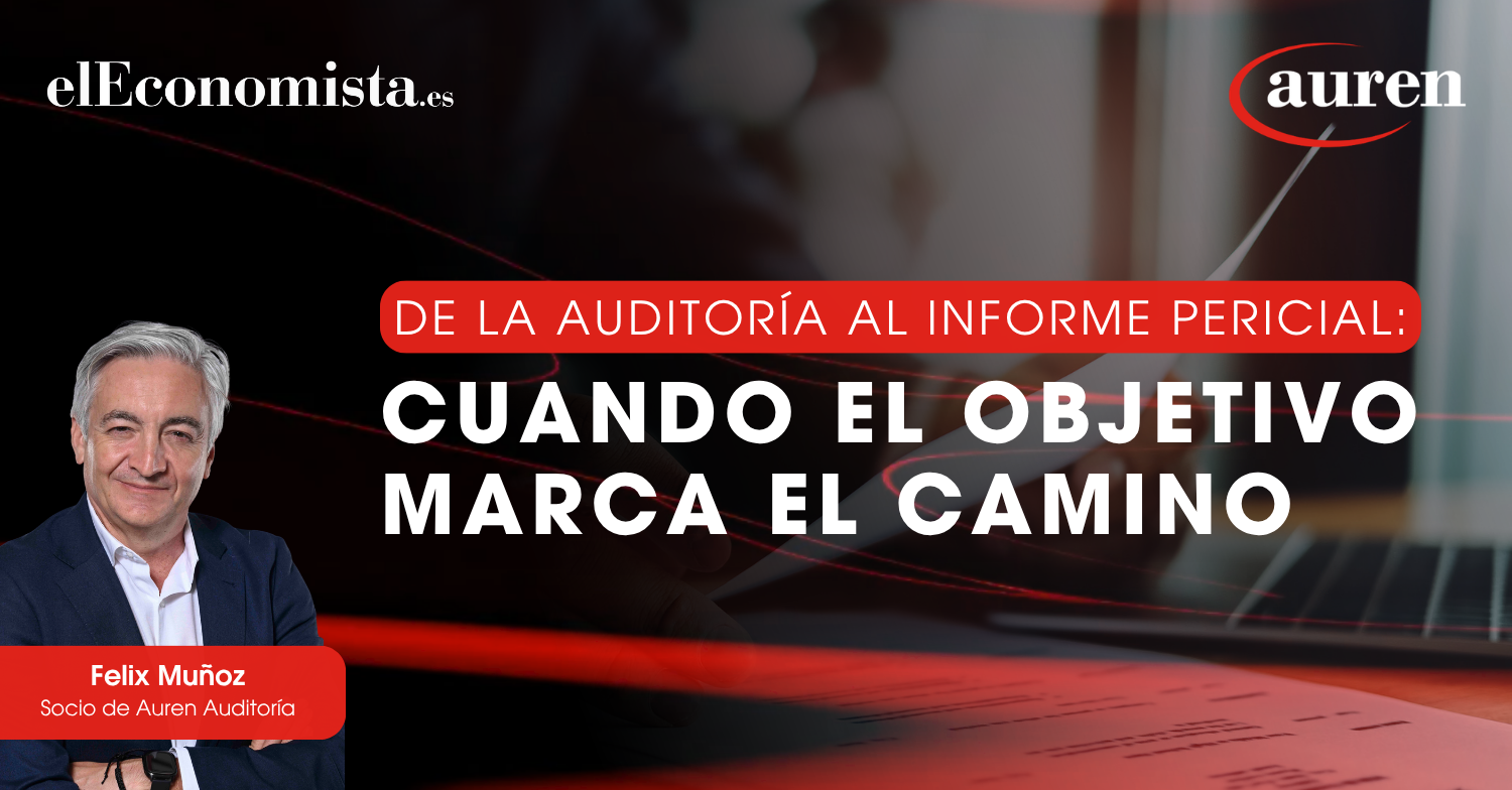De la auditoría al informe pericial: cuando el objetivo marca el camino