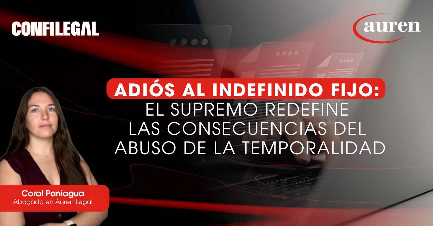 Adiós al indefinido fijo: el Supremo redefine las consecuencias del abuso de la temporalidad