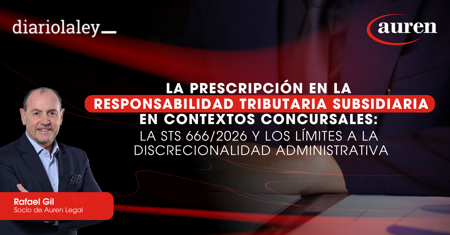 La prescripción en la responsabilidad tributaria subsidiaria en contextos concursales: la STS 666/2026 y los límites a la discrecionalidad administrativa