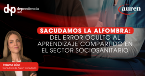Sacudamos la alfombra: del error oculto al aprendizaje compartido en el sector sociosanitario