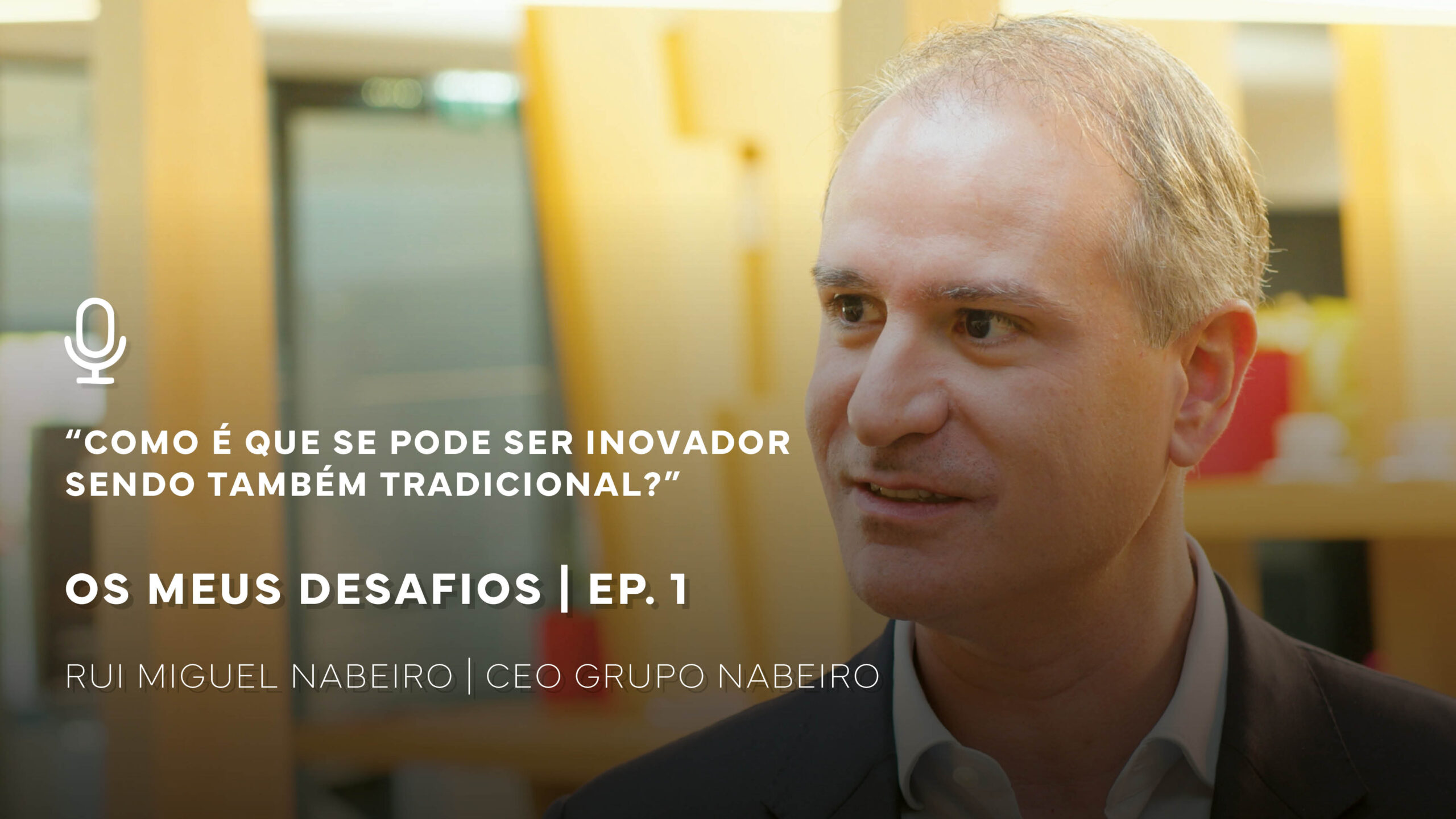 Os Meus Desafios EP.1 | Rui Miguel Nabeiro — Grupo Nabeiro | Delta Cafés