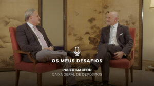 Os Meus Desafios | Paulo Macedo - Presidente da Comissão Executiva da CGD